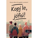 Kopj le, j&oacute;fi&uacute;! - Bessenyei G&aacute;bor