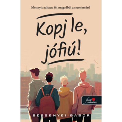 Kopj le, j&amp;oacute;fi&amp;uacute;! - Bessenyei G&amp;aacute;bor foto
