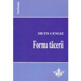Metin Cengiz - Forma tacerii - poezie - 138086