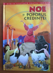 NOE SI POPORUL CREDINTEI-Biblia ilustrata pentru copii,int.NOUA,T.GRATUIT foto