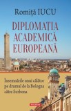 Diplomaţia academică europeană - Romiță B. Iucu