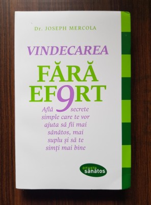 Joseph Mercola - Vindecarea fara efort foto