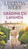 Lucinda Riley - Gradina cu lavanda