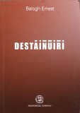 DESTAINUIRI (AMINTIRI DINTR-O VIATA DE MILITAR)-BALOGH ERNEST, 2017