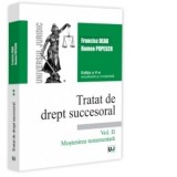 Tratat de drept succesoral. Editia a V-a, actualizata si completata. Vol. II. Mostenirea testamentara - Francisc Deak