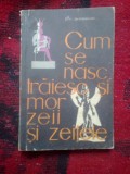 n3 CUM SE NASC, TRAIESC SI MOR ZEII SI ZEITELE - EM.IAROSLASKI