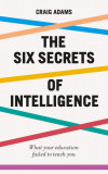 The Six Secrets of Intelligence | Craig Adams, Icon Books Ltd