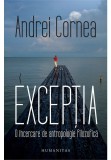 Cumpara ieftin Exceptia. O incercare de antropologie filozofica