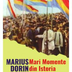 Mari Momente din Istoria romanilor - Marius Dorin Lulea