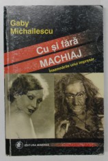 CU SI FARA MACHIAJ , INSEMNARILE UNUI IMPRESAR de GABY MICHAILESCU , 2001 foto