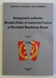 STENOGRAMELE SEDINTELOR BIROULUI POLITIC AL COMITETULUI CENTRAL AL PARTIDULUI MUNCITORESC ROMAN VOL.I de IOAN SCURTU 2002