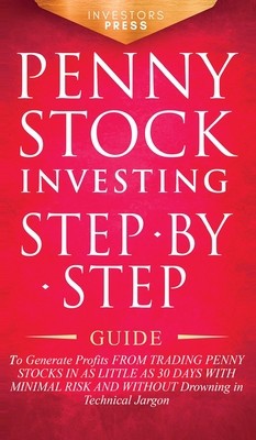 Penny Stock Investing: Step-by-Step Guide to Generate Profits from Trading Penny Stocks in as Little as 30 Days with Minimal Risk and Without foto