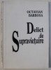 DELICT DE SUPRAVIETUIRE de OCTAVIAN BARBOSA , 1994 , DEDICATIE *