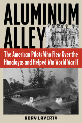 Aluminum Alley: The American Pilots Who Flew Over the Himalayas and Helped Win World War II foto