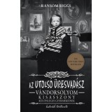 Az utols&oacute; &uuml;resvad&aacute;sz - V&aacute;ndors&oacute;lyom kisasszony k&uuml;l&ouml;nleges gyermekeinek hatodik t&ouml;rt&eacute;nete - Ransom Riggs