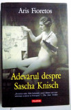 ADEVARUL DESPRE SASCHA KNISCH de ARIS FIORETOS , 2006
