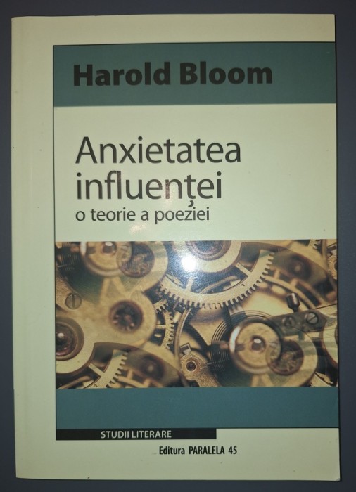 Harold Bloom&nbsp;-&nbsp;Anxietatea influentei (O teorie a poeziei)