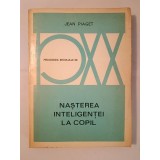 Jean Piaget - Nașterea inteligenței la copil (1973)