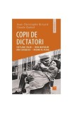 Copii de dictatori: Svetlana Stalin, Edda Mussolini, Zoia Ceauşescu, Bashar Al-Assad ... - Paperback brosat - Claude Qu&eacute;tel, Jean-Cristophe Brisard -