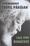 CALE SPRE BUNATATE-ARHIMANDRIT TEOFIL PARAIAN-277315