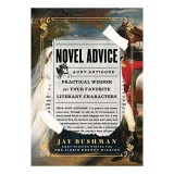 Novel Advice Practical Wisdom for Your Favorite Literary Characters
