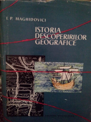 I. P. Maghidovici - Istoria descoperirilor geografice (editia 1959) foto