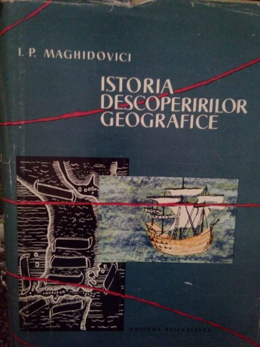 I. P. Maghidovici - Istoria descoperirilor geografice (editia 1959)