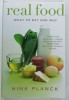 REAL FOOD , WHAT TO EAT AND WHY by NINA PLANCK , 2006