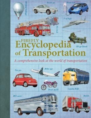 Firefly Encyclopedia of Transportation: A Comprehensive Look at the World of Transportation foto