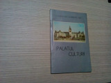 PALATUL CULTURII - Ion Arhip (director) - Complexul Muzeistic Iasi, 1979, 46 p., Alta editura