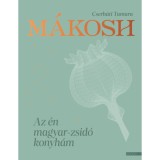 M&aacute;kosh - Az &eacute;n magyar-zsid&oacute; konyh&aacute;m - Cserh&aacute;ti Tamara
