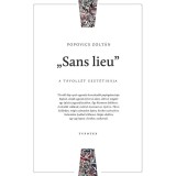&quot;Sans lieu&quot; - A t&aacute;voll&eacute;t eszt&eacute;tik&aacute;ja - Popovics Zolt&aacute;n