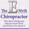 The E-Myth Chiropractor: Why Most Chiropractic Practices Don&#039;t Work and What to Do about It