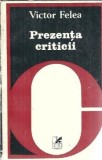 Prezenta Criticii - Victor Felea, Carte Romaneasca 1982, Literatura Romana Clasica, Critica Literara, Editie Veche