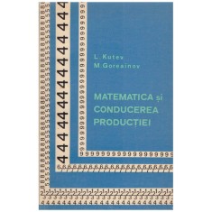 L. Kutev, M. Goreainov - Matematica si conducerea productiei - 129748