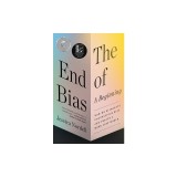 The End of Bias: A Beginning: The Science and Practice of Overcoming Unconscious Bias