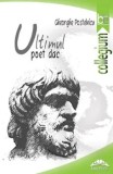 Cumpara ieftin Ultimul poet dac/Gheorghe Postelnicu