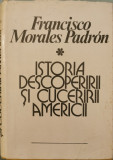 Istoria descoperirii si cuceririi Americii - Francisco Morales Padron