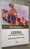 Liderul. Fata ascunsa a excelentei. O filozofie pentru lideri &ndash; Peter Koestenbaum