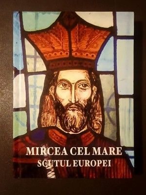 Fănuș Neagu; Alexandru V. Diță; Virgil Joița et al. - Mircea cel Mare, scutul Europei (2009) foto