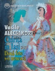 Chirita in Iasi sau Doua fete s-o neneaca - 1997 - Vasile Alecsandri ($A100)