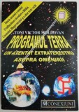 Programul Terra. Un atentat extraterestru asupra omenirii &ndash; Toni Victor Moldovan