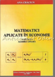 Cumpara ieftin Matematici Aplicate In Economie I - Algebra Liniara - Ana Craciun