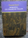 Francis Carco &ndash; Romanul lui Francois Villon (Editura Eminescu, 1972)