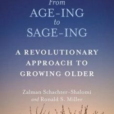 From Age-Ing to Sage-Ing: A Profound New Vision of Growing Older