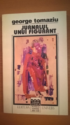 George Tomaziu - Jurnalul unui figurant 1939-1964 (Editura Univers, 1995) foto