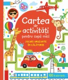 Cartea de activități pentru copii mici. Jocuri amuzante &icirc;n călătorie