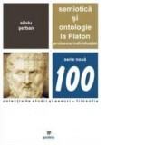 Semiotica si ontologie la Platon. Problema individuatiei - Silviu Serban