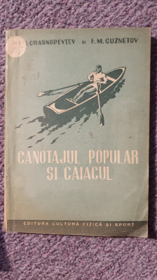 Canotajul popular si caiacul, Crasnopevtev si Cuznetov, 1951, 200 pag foto