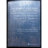 Iulian Mincu coord. - Un moment aniversar: Institutul Național de Diabet, Nutriț